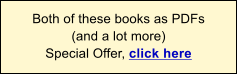 Both of these books as PDFs (and a lot more) Special Offer, click here